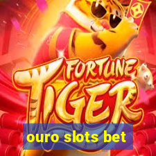 ouro slots bet